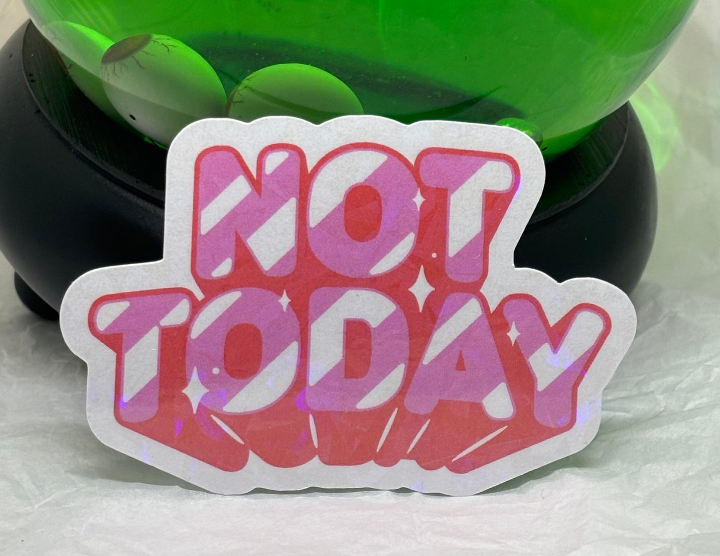 Not Today Sticker