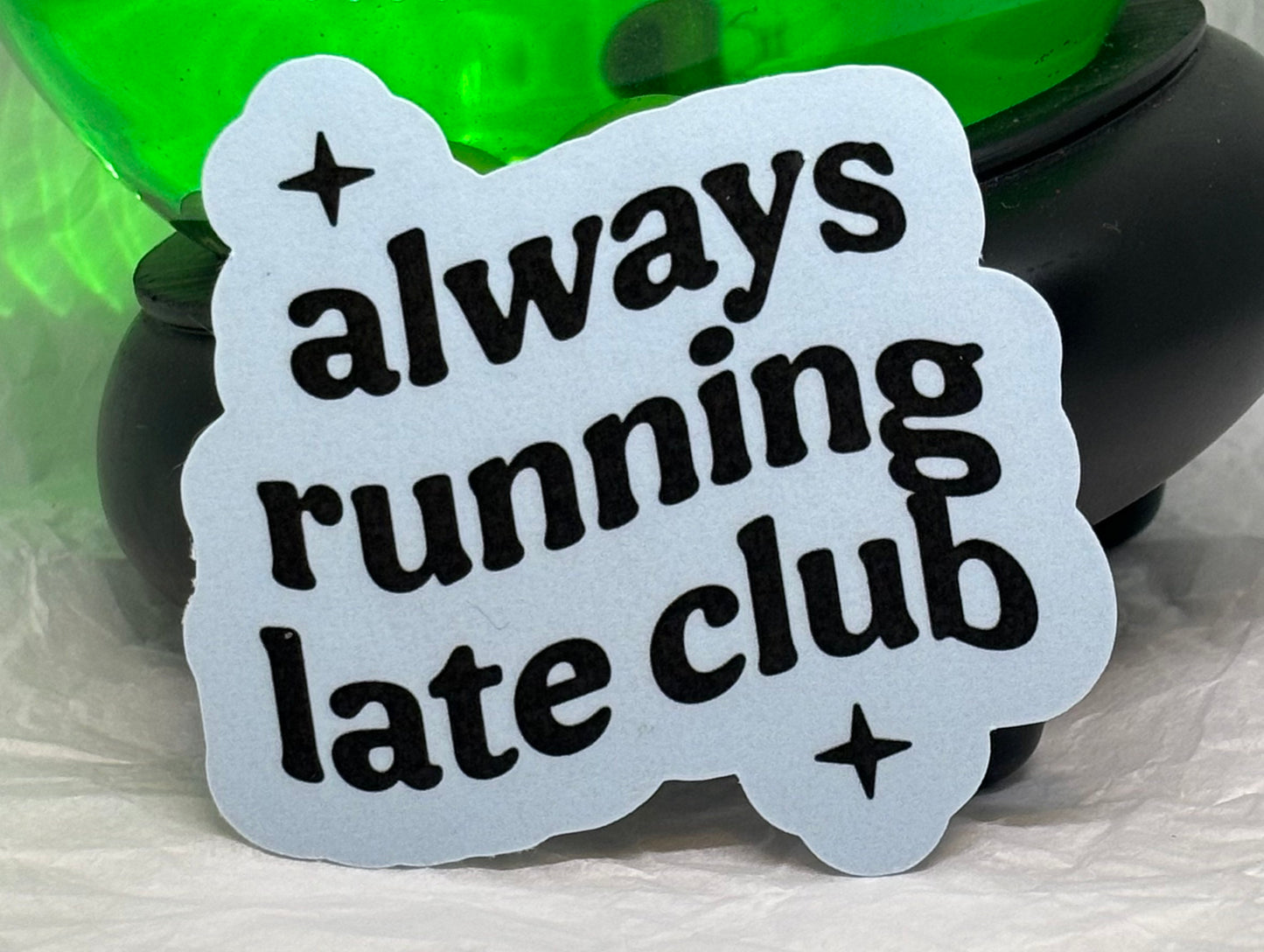 Always Running Late Club Sticker (Blue)