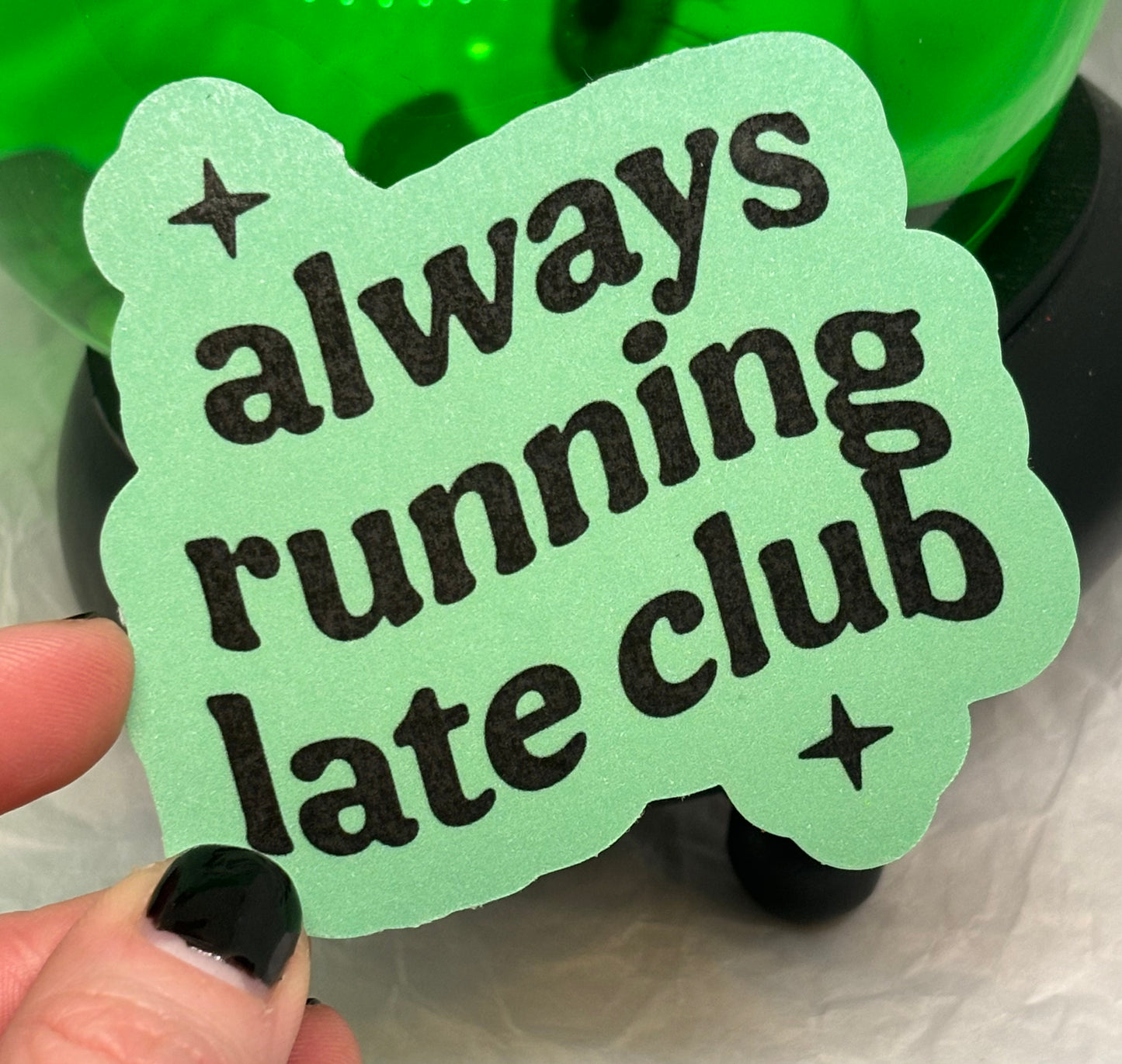 Always Running Late Club Sticker (Green)
