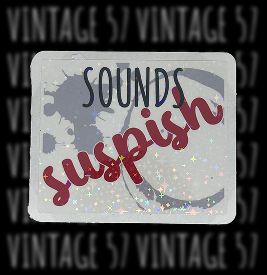 Sounds Suspish Sticker