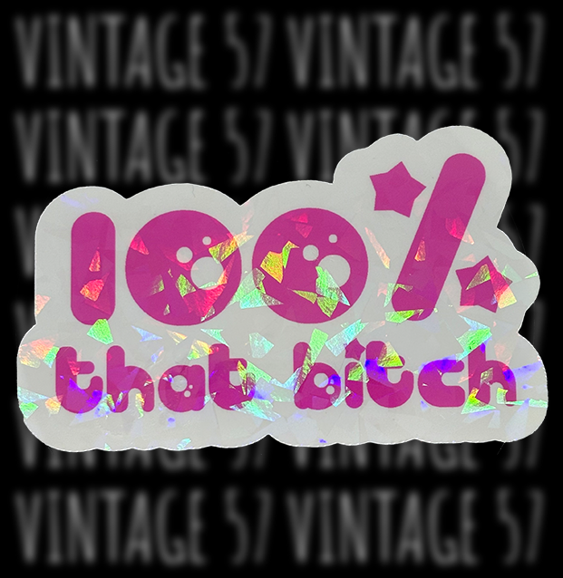100% That Bitch Sticker