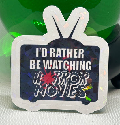 I'd Rather Be Watching Horror Movies Sticker