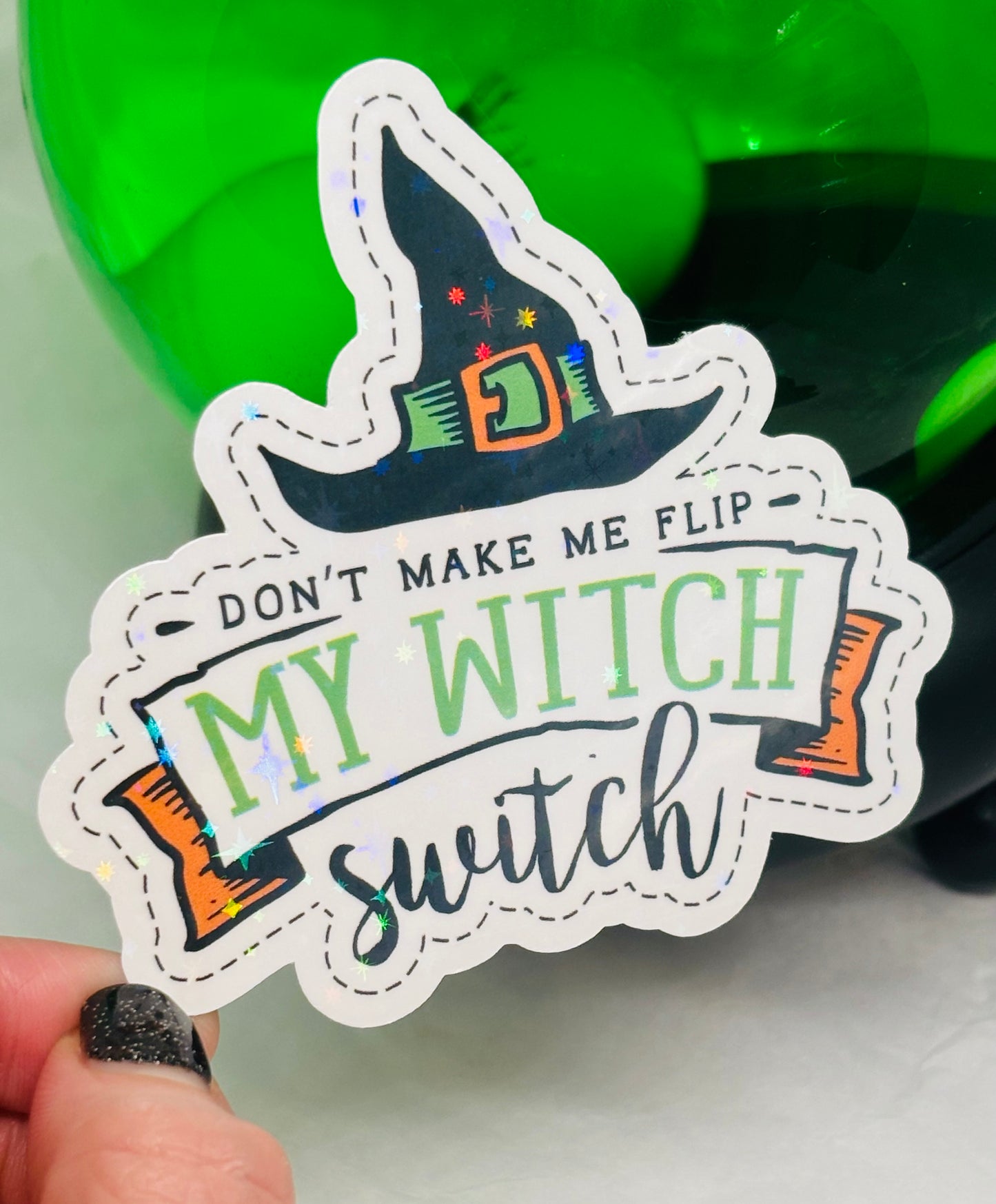 Don't Make Me Flip My Witch Switch Sticker