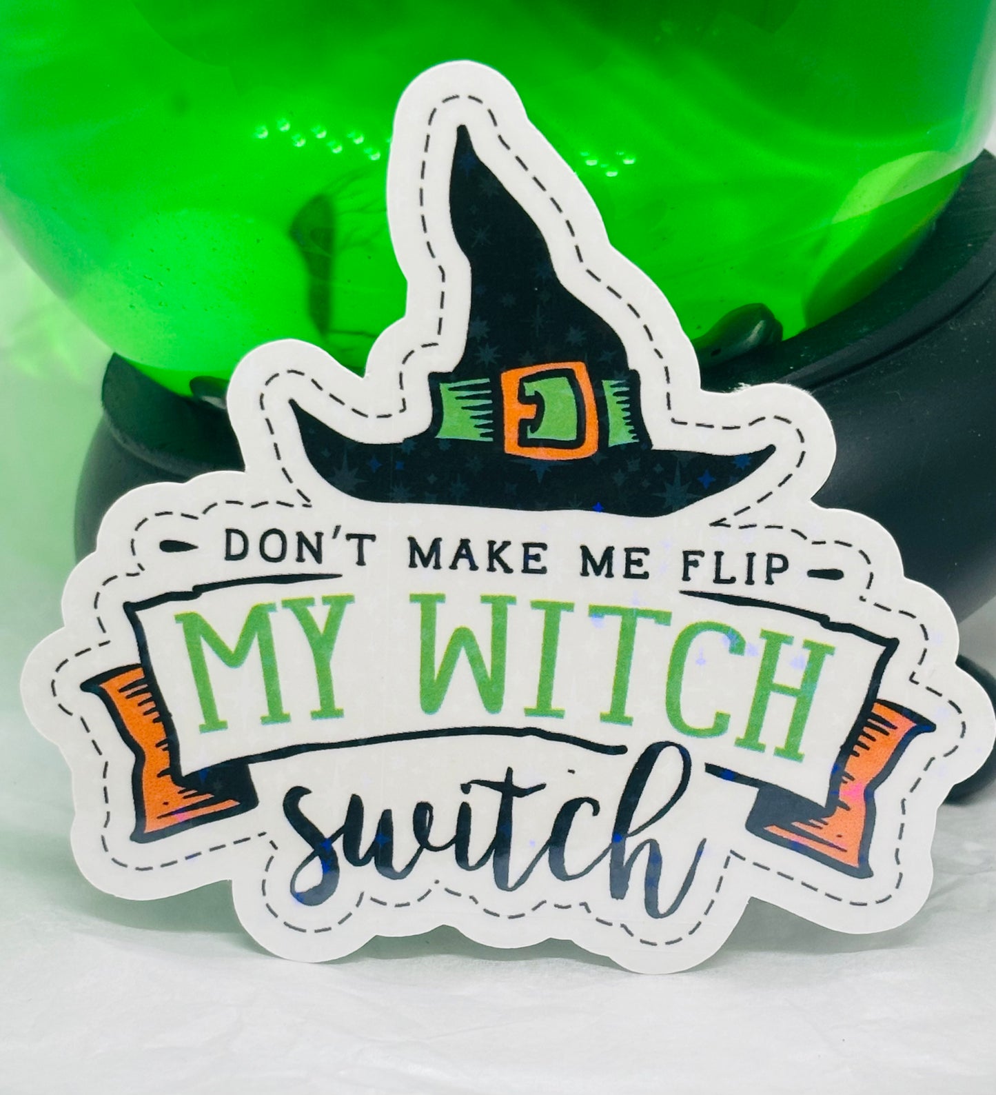 Don't Make Me Flip My Witch Switch Sticker