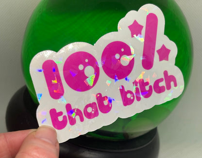 100% That Bitch Sticker