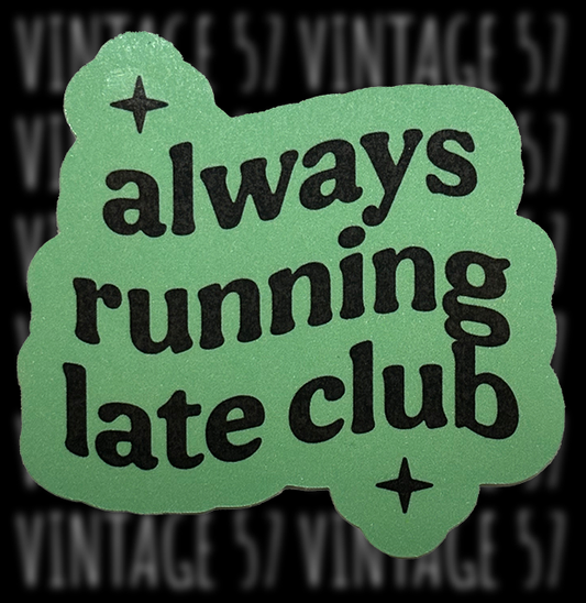 Always Running Late Club Sticker (Green)