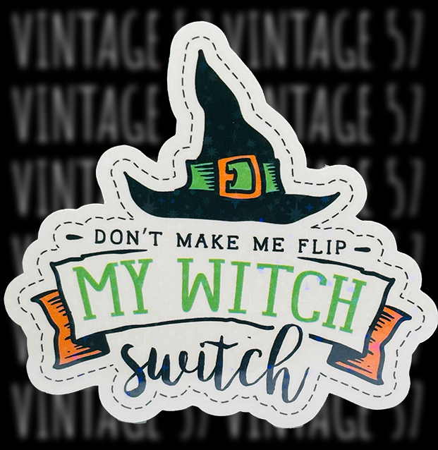 Don't Make Me Flip My Witch Switch Sticker